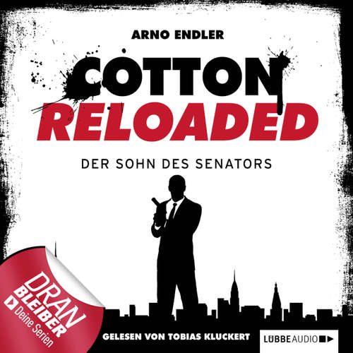 Hoerbuch Jerry Cotton - Cotton Reloaded, Folge 18: Der Sohn des Senators - Arno Endler - Tobias Kluckert Hoerbuch Jerry Cotton - Cotton Reloaded, Folge 18: Der Sohn des Senators - Arno Endler - Tobias Kluckert