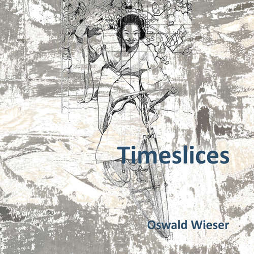 Audiobook Timeslices - Oswald Wieser - Oswald Wieser