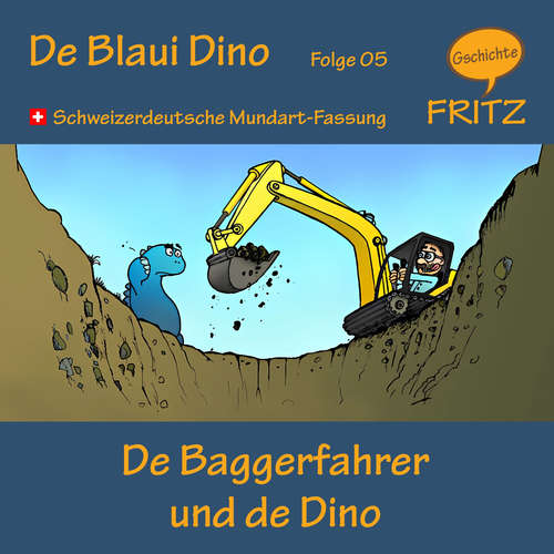 Hoerbuch De Baggerfahrer und de Dino - Gschichtefritz - Gschichtefritz