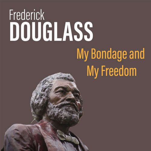 Audiobook My Bondage and My Freedom - Frederick Douglass - Kenny Davis