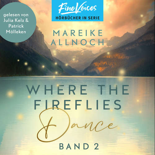 Hoerbuch Where the Fireflies Dance - Lake-Louise-Reihe, Band 2 - Mareike Allnoch - Julia Kelz