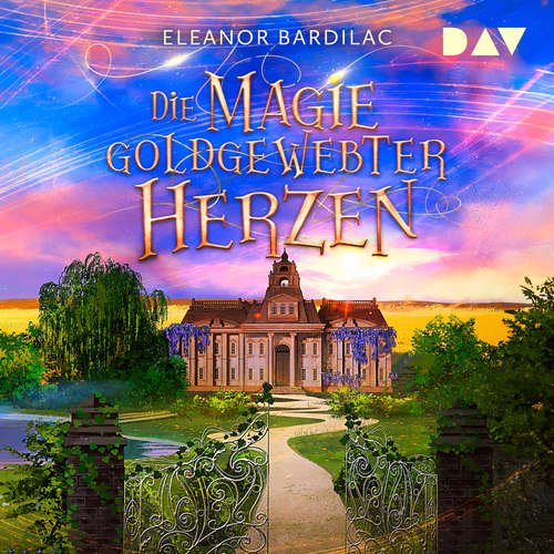 Hoerbuch Die Magie goldgewebter Herzen - Eleanor Bardilac - Timmo Niesner