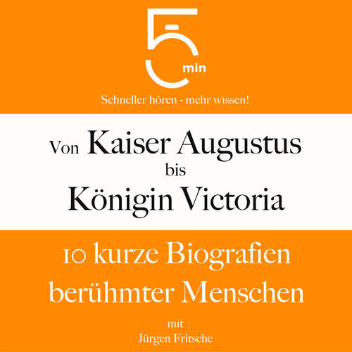 Hoerbuch Von Kaiser Augustus bis Königin Victoria - 5 Minuten - Jürgen Fritsche