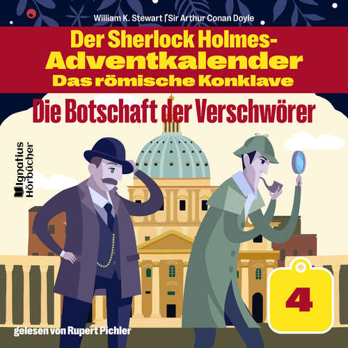 Hoerbuch Die Botschaft der Verschwörer (Der Sherlock Holmes-Adventkalender - Das römische Konklave, Folge 4) - Sir Arthur Conan Doyle - Rupert Pichler