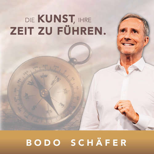 Hoerbuch Die Kunst Ihre Zeit zu führen - Bodo Schäfer - Bodo Schäfer