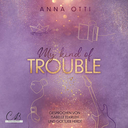Hoerbuch My kind of Trouble - Anna Otti - Isabelle Ederleh