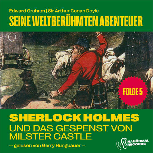 Hoerbuch Sherlock Holmes und das Gespenst von Millster Castle (Seine weltberühmten Abenteuer, Folge 5) - Sir Arthur Conan Doyle - Gerry Hungbauer