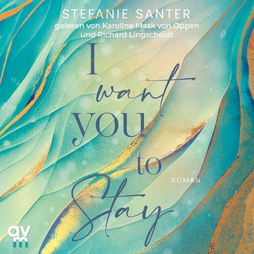 Hoerbuch I want you to Stay - Stefanie Santer - Karoline Mask von Oppen