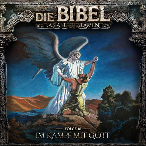 Hoerbuch Die Bibel, Altes Testament, Folge 16: Im Kampf mit Gott - Aikaterini Maria Schlösser - Nicolai Tegeler