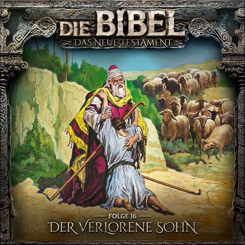 Hoerbuch Die Bibel, Neues Testament, Folge 16: Der verlorene Sohn - Aikaterini Maria Schlösser - Alexandra Lange