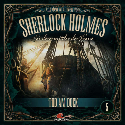 Hoerbuch Sherlock Holmes, Sonderermittler der Krone - Aus den Archiven, Folge 5: Tod am Dock - Markus Topf - Martin Keßler