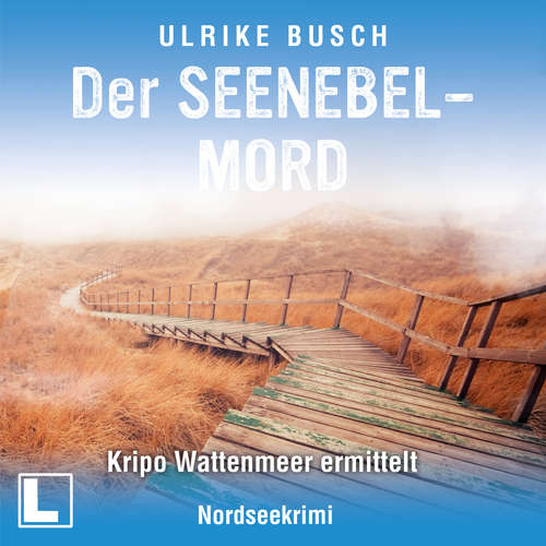 Hoerbuch Der Seenebelmord - Kripo Wattenmeer ermittelt, Band 8 - Ulrike Busch - Tilman Borck