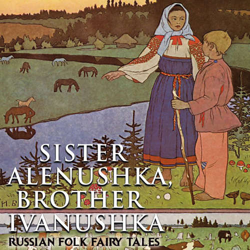 Audiobook Sister Alenushka, brother Ivanushka - Alexander Afanasyev - Luana Maranz