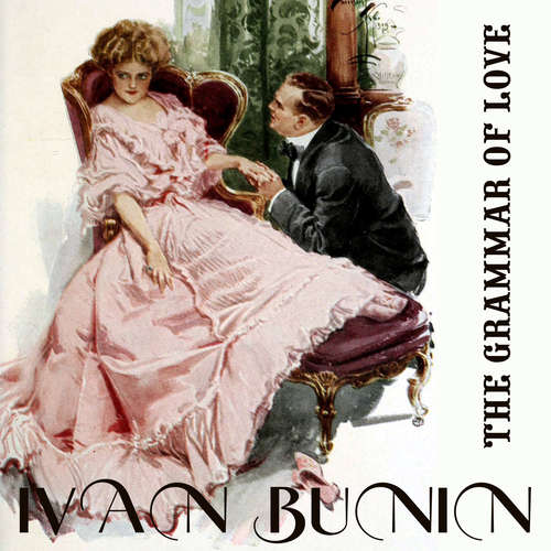 Audiobook The Grammar of Love. Nobel Prize 1933 - Ivan Bunin - Mark Bowen