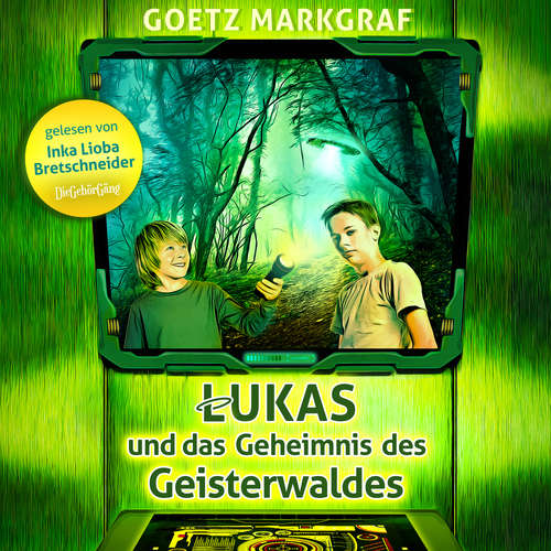 Hoerbuch Lukas und das Geheimnis des Geisterwaldes - Goetz Markgraf - Inka Lioba Bretschneider