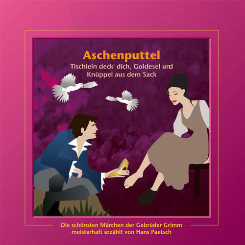 Hoerbuch Aschenputtel / Tischlein deck' dich, Goldesel und Knüppel aus dem Sack - Jacob Ludwig Karl Grimm - Isabella Grothe