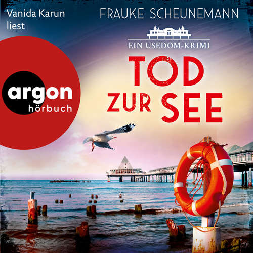 Hoerbuch Tod zur See - Ein Usedom-Krimi - Mai und Lorenz ermitteln auf Usedom, Band 3 - Frauke Scheunemann - Vanida Karun