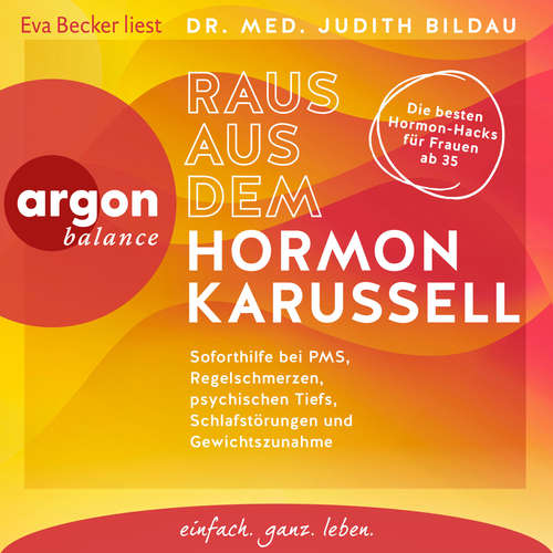 Hoerbuch Raus aus dem Hormonkarussell - Soforthilfe bei PMS, Regelschmerzen, psychischen Tiefs, Schlafstörungen und Gewichtszunahme (Autorisierte Lesefassung) - Judith Bildau - Eva Becker