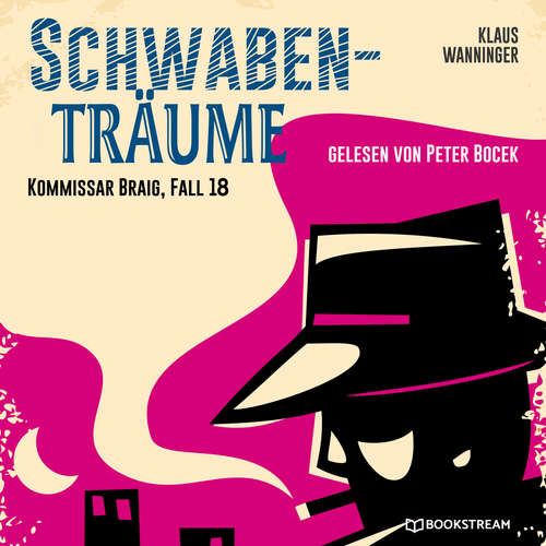 Hoerbuch Schwaben-Träume - Kommissar Braig, Fall 18 - Klaus Wanninger - Peter Bocek