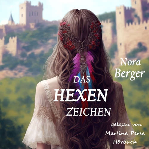 Hoerbuch Das Hexenzeichen - Nora Berger - Martina Persa