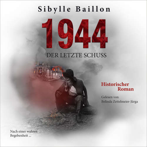 Hoerbuch 1944 - Der letzte Schuss - Sibylle Baillon - Belinda Zettelmeier-Jürga