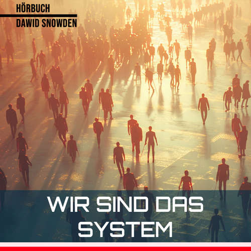 Hoerbuch Wir sind das System - Dawid Snowden - Dawid Snowden
