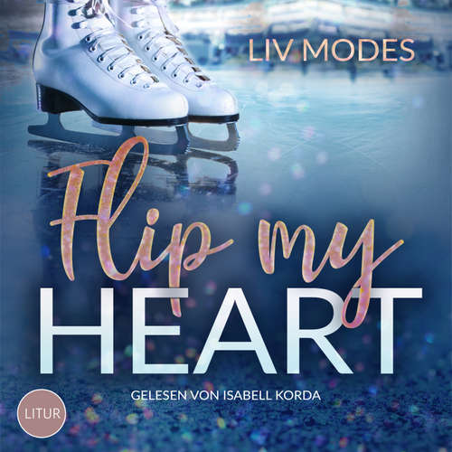 Hoerbuch Flip my Heart - Liv Modes - Isabell Korda