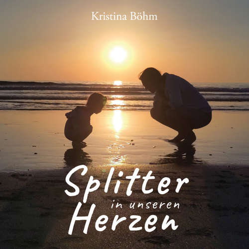 Hoerbuch Splitter in unseren Herzen - Kristina Böhm - Kristina Böhm