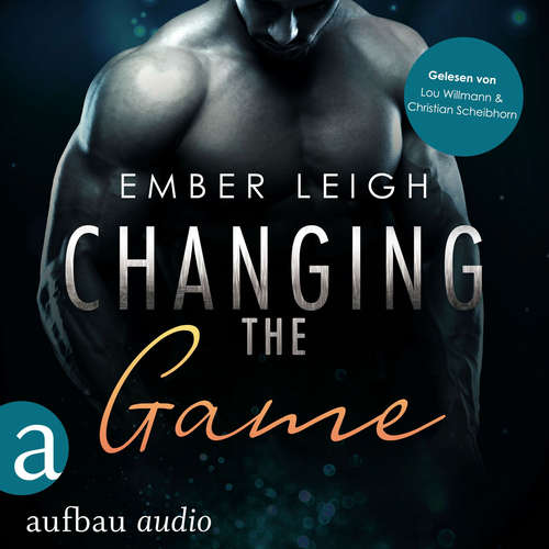 Hoerbuch Changing the Game - Breaking Serie, Band 2 - Ember Leigh - Lou Willmann