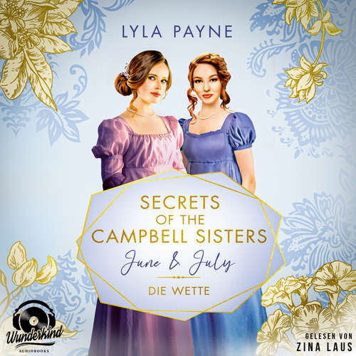 Hoerbuch June & July - Die Wette - Secrets of the Campbell Sisters, Band 2 - Lyla Payne - Zina Laus