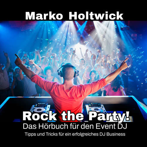 Hoerbuch Rock The Party! - Marko Holtwick - Marko Holtwick