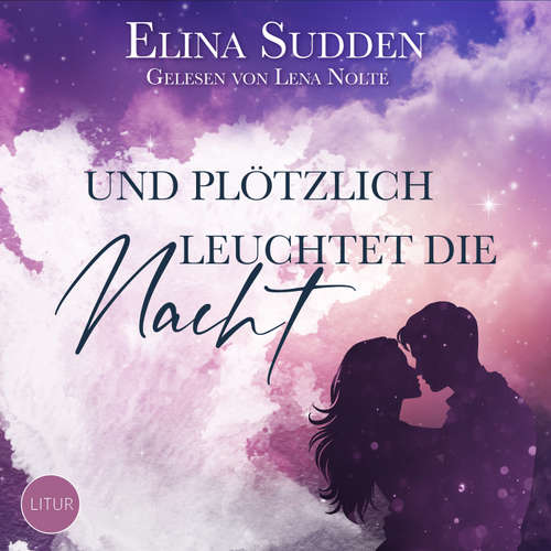Hoerbuch Und plötzlich leuchtet die Nacht - Elina Sudden - Lena Nolte