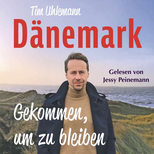 Hoerbuch Dänemark – Gekommen, um zu bleiben: Mit einem Vorwort von Norbert Heisterkamp - Tim Uhlemann - Jessica Peinemann