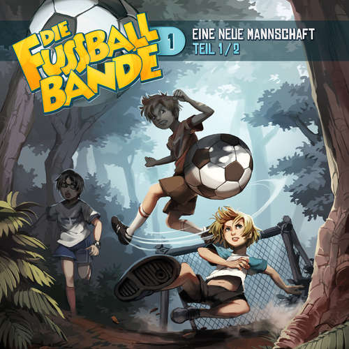 Hoerbuch Die Fussballbande, Folge 1: Eine neue Mannschaft - Teil 1 - David Holy - Jürgen Kluckert