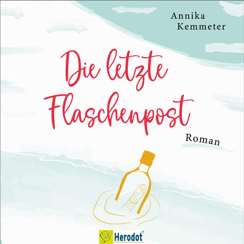 Hoerbuch Die letzte Flaschenpost - Annika Kemmeter - Annika Kemmeter