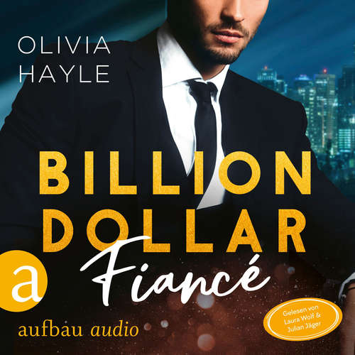 Hoerbuch Billion Dollar Fiancé - Seattle Billionaires, Band 4 - Olivia Hayle - Julian Jäger