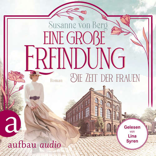 Hoerbuch Die Zeit der Frauen - Eine große Erfindung - Susanne von Berg - Lina Syren