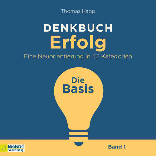 Hoerbuch Die Basis - Denkbuch Erfolg - Eine Neuorientierung in 42 Kategorien, Band 1 - Thomas Kapp - Stefan Sangmeister