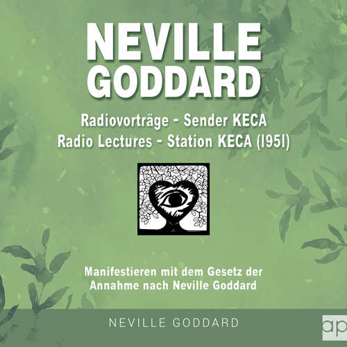 Hoerbuch Neville Goddard - Radiovorträge - Sender KECA (Radio Lectures - Station KECA 1951) - Fabio Mantegna - Konrad Lindemann
