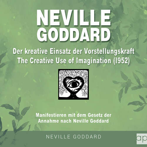 Hoerbuch Neville Goddard - Der kreative Einsatz der Vorstellungskraft (The Creative Use Of Imagination 1952) - Fabio Mantegna - Konrad Lindemann