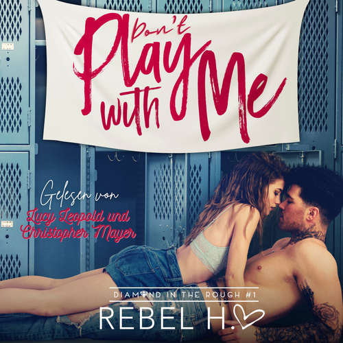 Hoerbuch Don´t play with me - New Adult Romance Hörbuch - Rebel Hart - Lucy Leopold