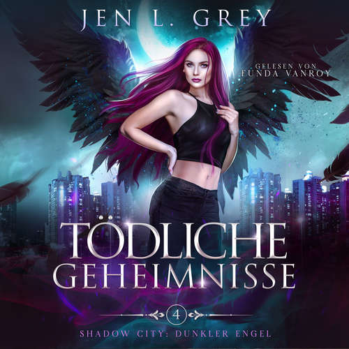 Hoerbuch Tödliche Geheimnisse -Shadow City: Dunkler Engel 4 - Dark Fantasy Hörbuch - Jen L. Grey - Funda Vanroy