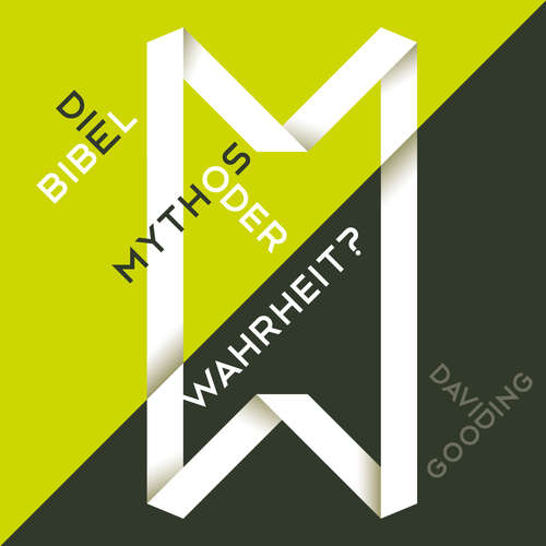 Hoerbuch Die Bibel - Mythos oder Wahrheit? - David Gooding - Daniel Kopp