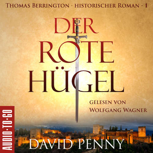 Hoerbuch Der rote Hügel - Thomas Berrington Historischer Kriminalroman, Band 1 - David Penny - Wolfgang Wagner