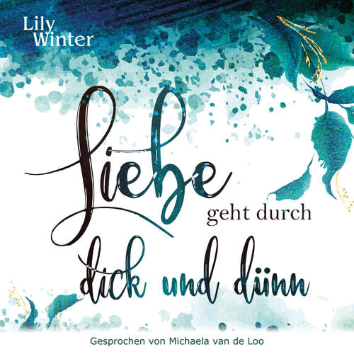 Hoerbuch Liebe geht durch dick und dünn - Lily Winter - Michaela van de Loo