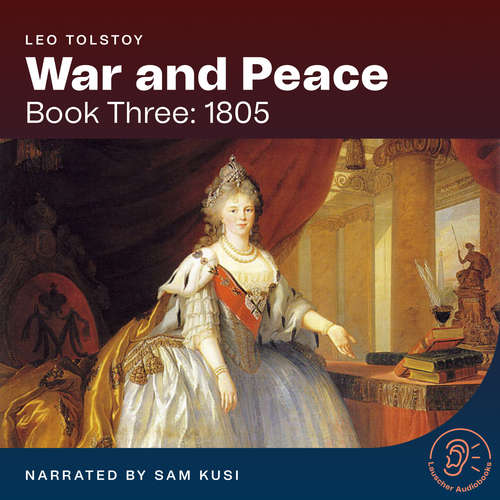 Audiobook War and Peace (Book Three: 1805) - Leo Tolstoy - Sam Kusi