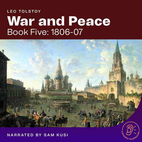 Audiobook War and Peace (Book Five: 1806-07) - Leo Tolstoy - Sam Kusi