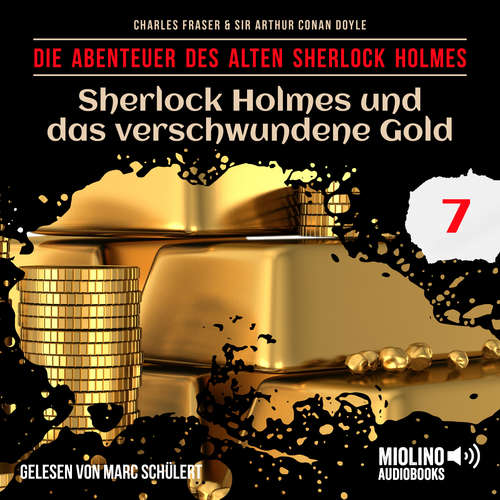 Hoerbuch Sherlock Holmes und das verschwundene Gold (Die Abenteuer des alten Sherlock Holmes, Folge 7) - Sir Arthur Conan Doyle - Marc Schülert