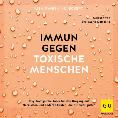 Hoerbuch Immun gegen toxische Menschen - Lisa Irani - Eva-Maria Damasko