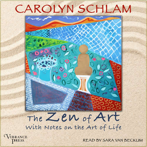 Audiobook The Zen of Art - Carolyn Schlam - Sara Van Beckum